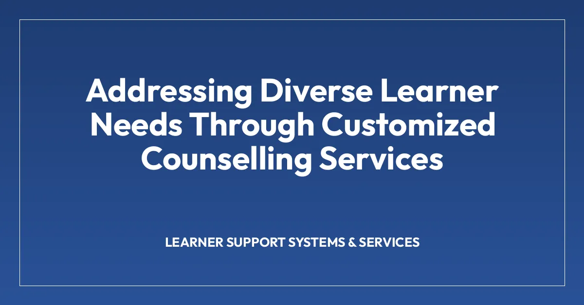Addressing Diverse Learner Needs Through Customized Counselling Services