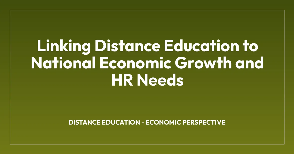 Linking Distance Education to National Economic Growth and HR Needs
