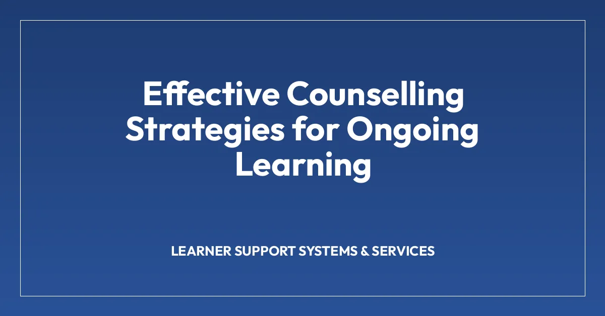 Effective Counselling Strategies for Ongoing Learning