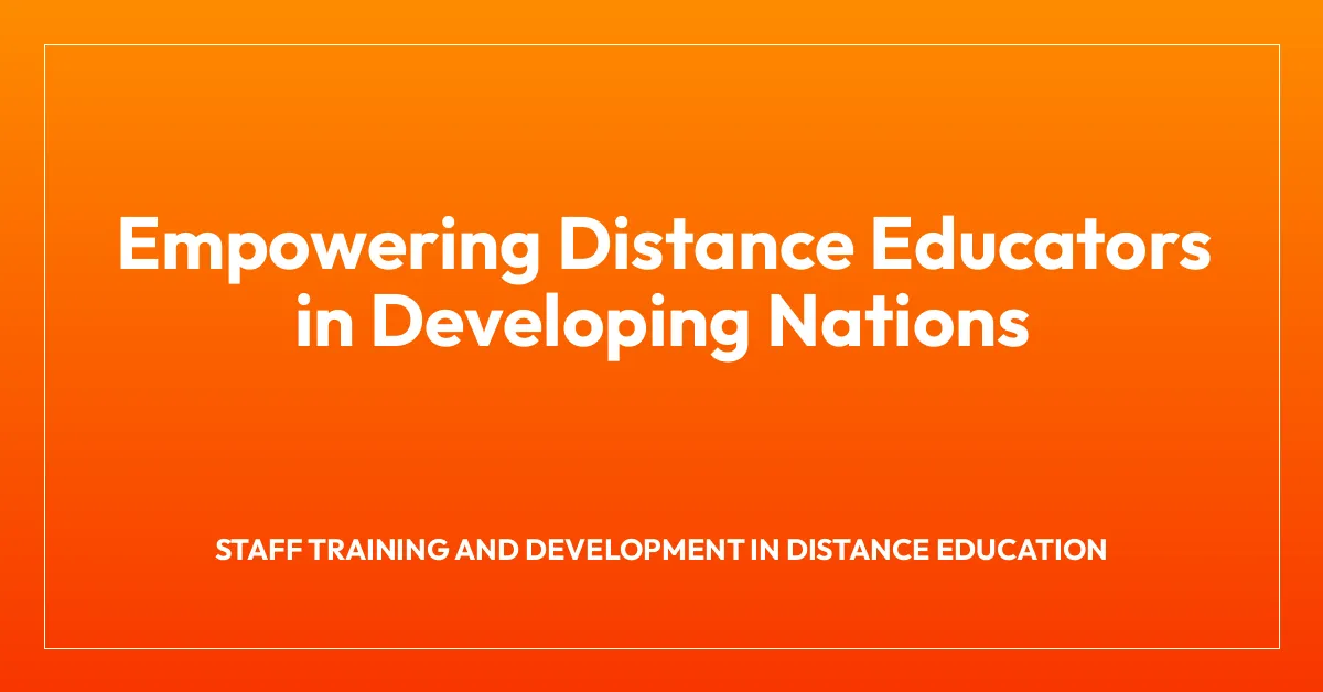Empowering Distance Educators in Developing Nations