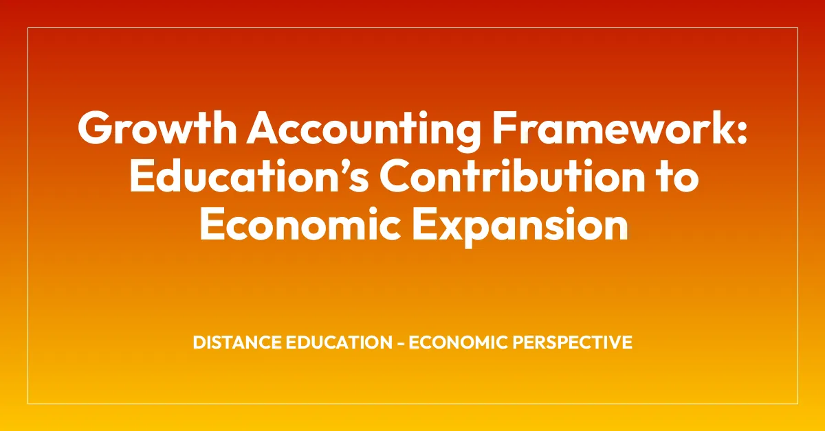Growth Accounting Framework: Educationโs Contribution to Economic Expansion