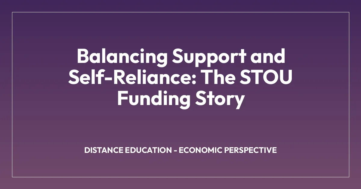 Balancing Support and Self-Reliance: The STOU Funding Story