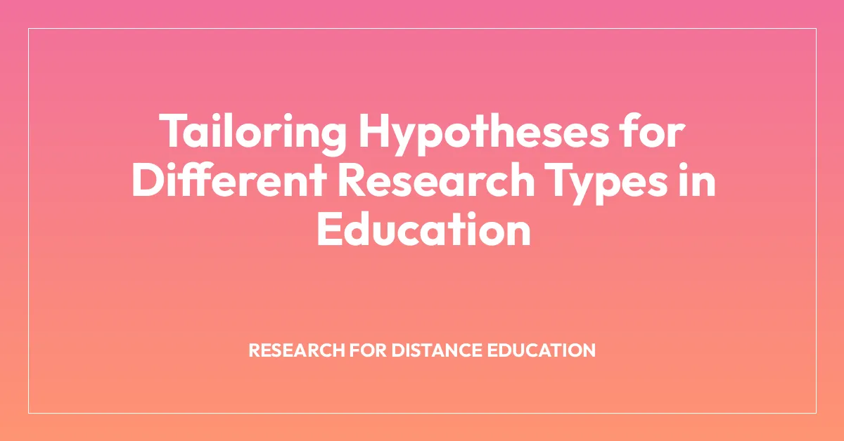 Tailoring Hypotheses for Different Research Types in Education