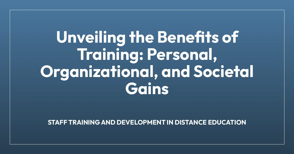 Unveiling the Benefits of Training: Personal, Organizational, and Societal Gains